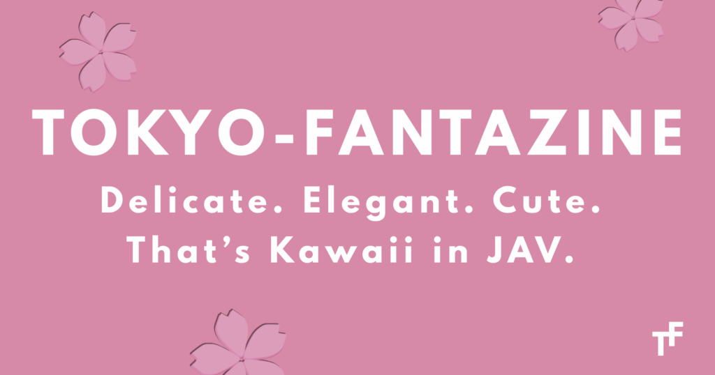 桜ピンク色のTOKYO-FANTAZINE表紙。白いロゴと「Delicate. Elegant. Cute. That’s Kawaii in JAV.」のコピーが中央に配置され、上下に桜モチーフが飾られている画像。